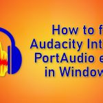 How to fix audacity internal portaudio error in windows