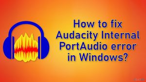 How to fix audacity internal portaudio error in windows