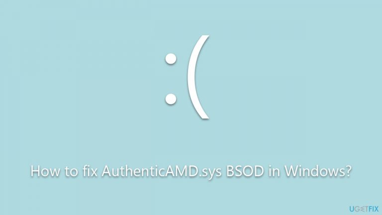 How to fix AuthenticAMD.sys BSOD in Windows?