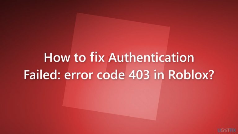 How to fix Authentication Failed: error code 403 in Roblox?