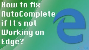 How to fix autocomplete if its not working on edge