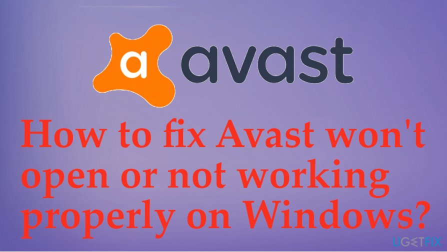Avast won't open or not working properly on Windows issue