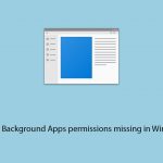 How to fix background apps permissions missing in windows