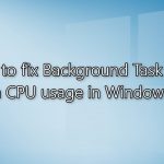 How to fix background task host high cpu usage in windows