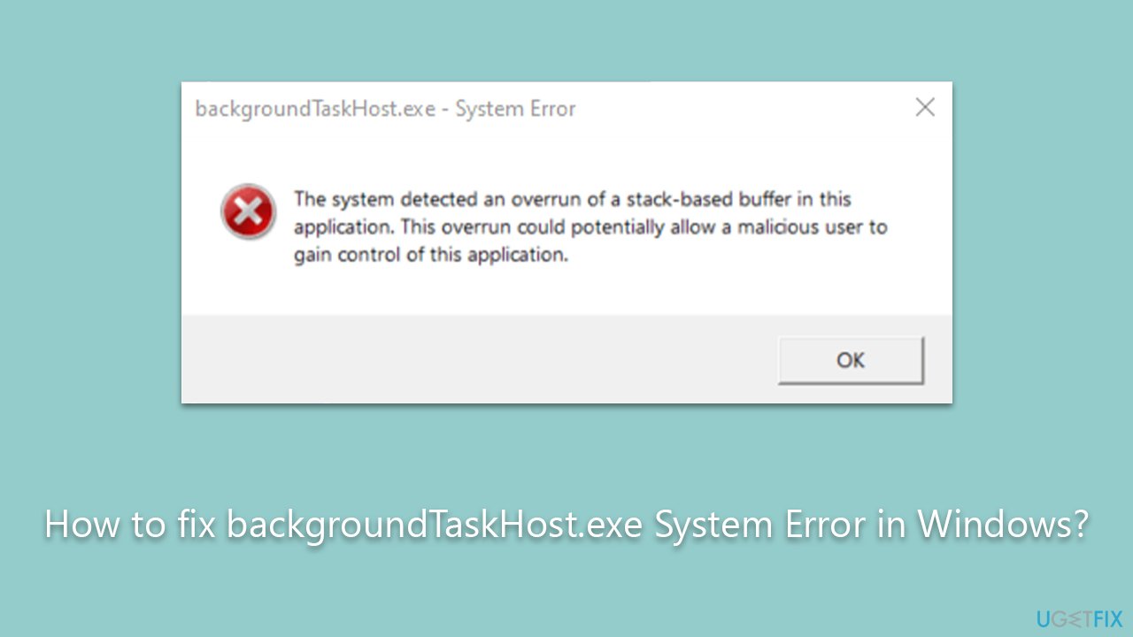 How to fix backgroundTaskHost.exe System Error in Windows?