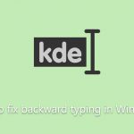 How to fix backward typing in windows