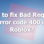 How to fix bad request error code 400 in roblox