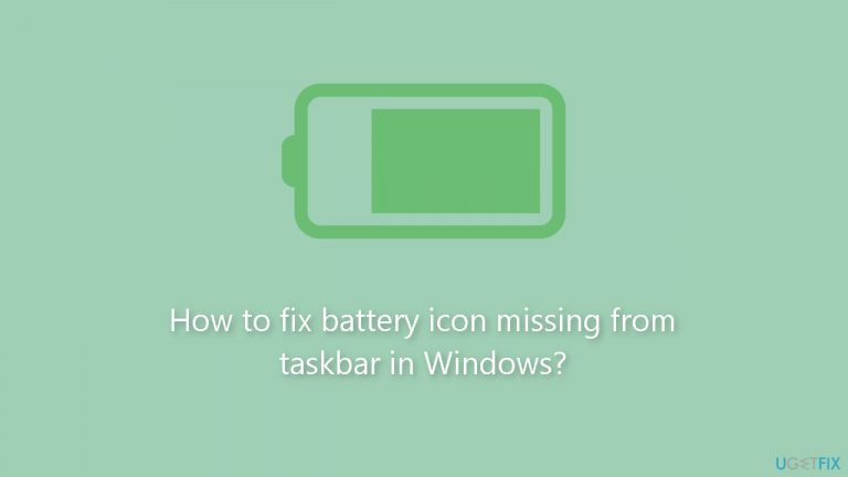 How to fix battery icon missing from taskbar in Windows?