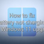 How to fix battery not charging after windows 11 upgrade