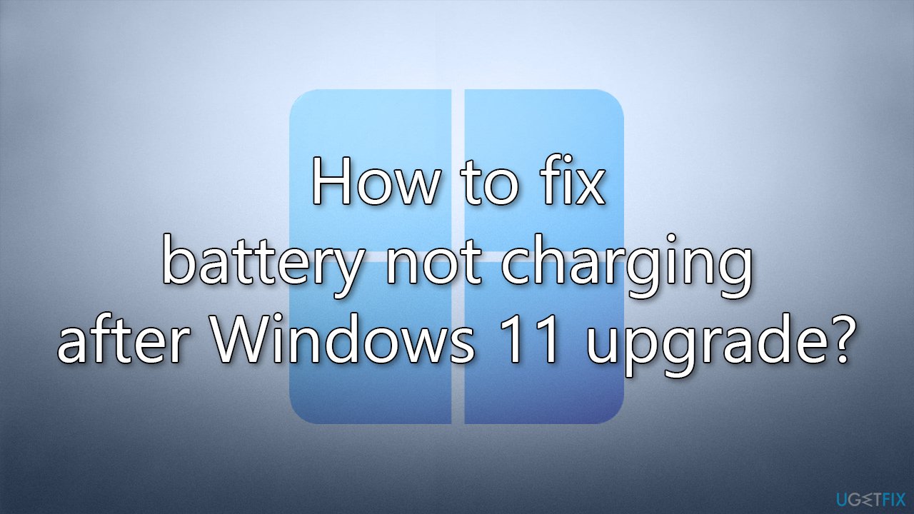 How to fix battery not charging after Windows 11 upgrade?