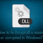 How to fix bcrypt dll is missing or corrupted in windows