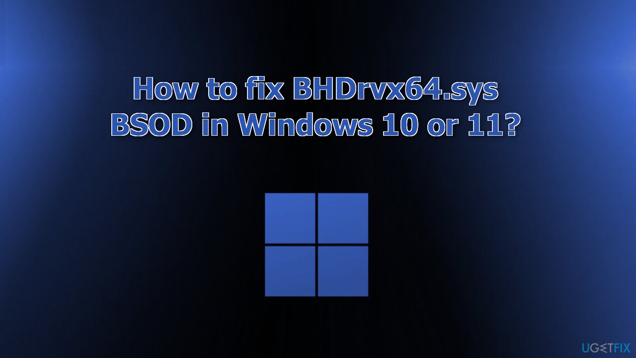 How to fix BHDrvx64.sys BSOD in Windows 10 or 11?