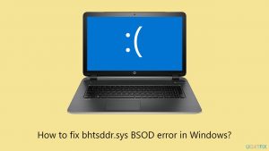 How to fix bhtsddr.sys BSOD error in Windows?