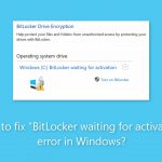 How to fix bitlocker waiting for activation error in windows