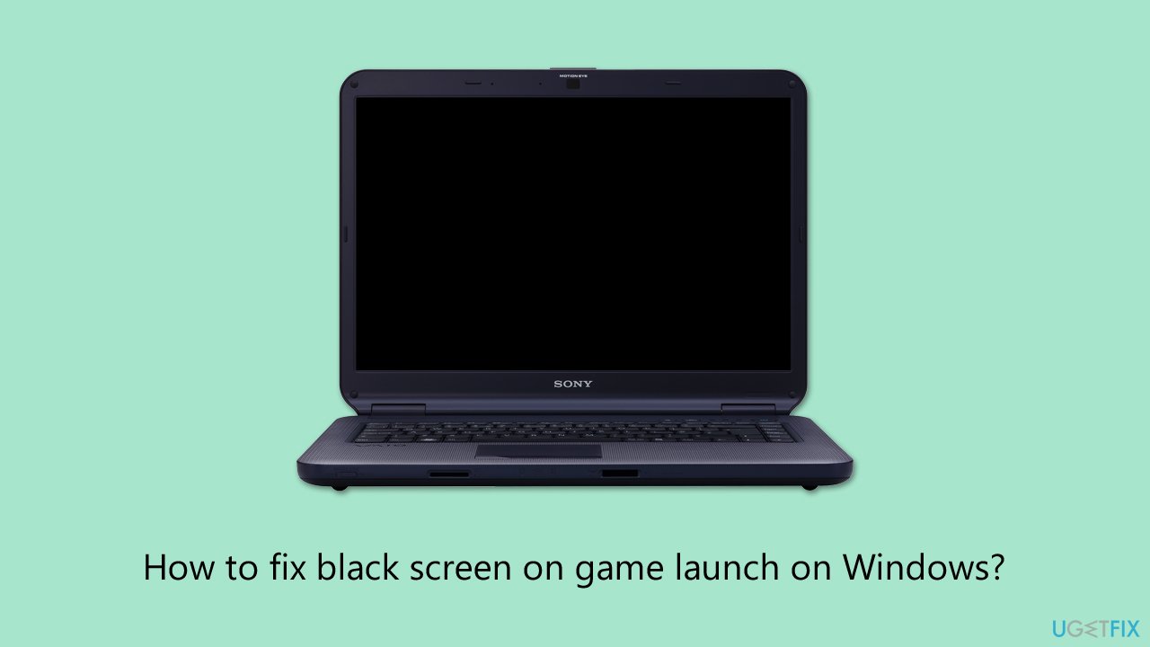 How to fix black screen on game launch on windows
