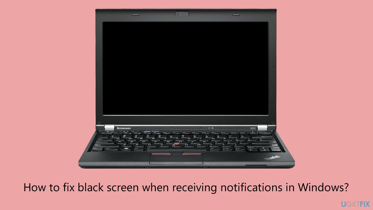 How to fix black screen when receiving notifications in windows