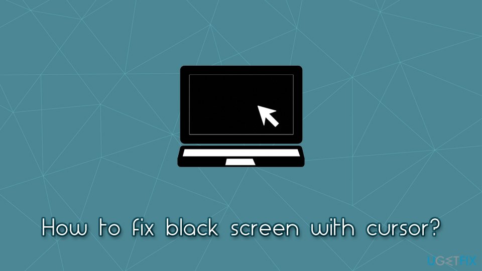 How to fix black screen with cursor?