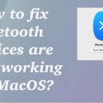 How to fix bluetooth devices are not working on macos
