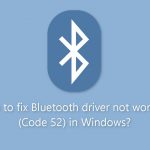 How to fix bluetooth driver not working code 52 in windows