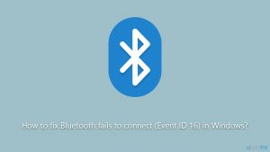 How to fix bluetooth fails to connect event id 16 in windows