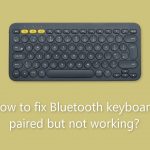 How to fix bluetooth keyboard paired but not working