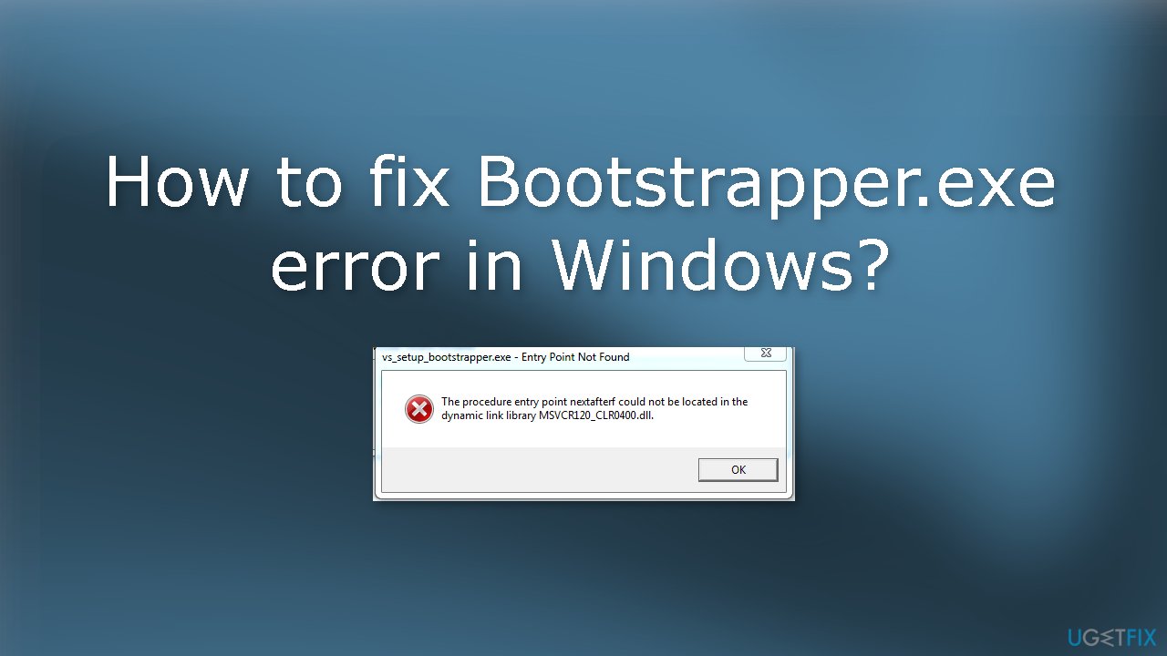 How to fix Bootstrapper.exe error in Windows