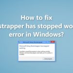 How to fix bootstrapper has stopped working error in windows