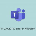 How to fix caa30190 error in microsoft teams