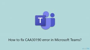 How to fix caa30190 error in microsoft teams