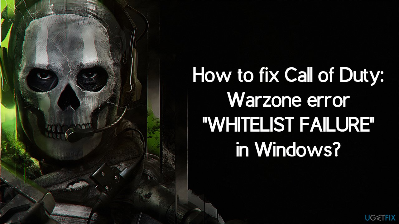 How to fix Call of Duty: Warzone error "WHITELIST FAILURE" in Windows?