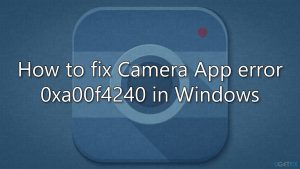 How to fix camera app error 0xa00f4240 in windows