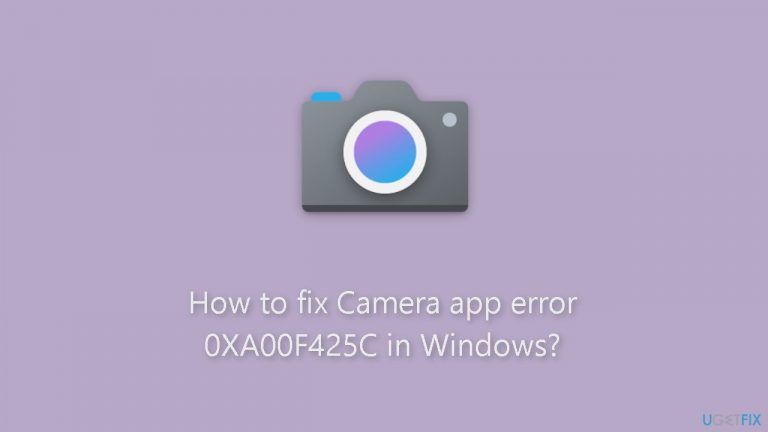 How to fix Camera app error 0XA00F425C in Windows