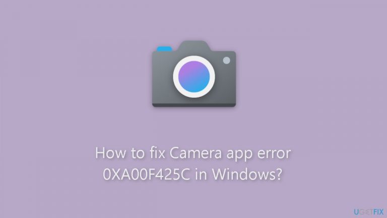 How to fix Camera app error 0XA00F425C in Windows?