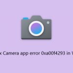 How to fix camera app error 0xa00f4293 in windows