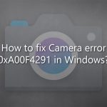 How to fix camera error 0xa00f4291 in windows