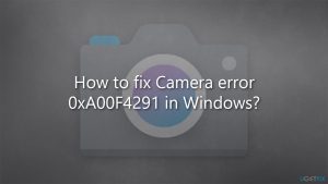 How to fix camera error 0xa00f4291 in windows