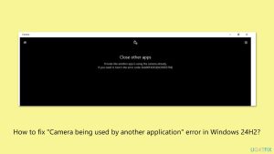 How to fix camera is being used by another application error in windows 24h2