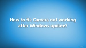How to fix camera not working after windows update