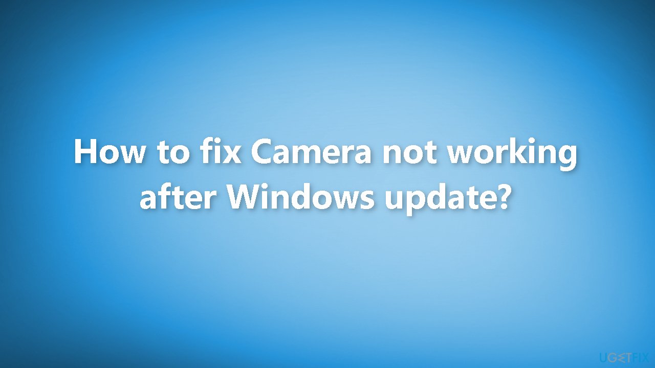 How to fix Camera not working after Windows update
