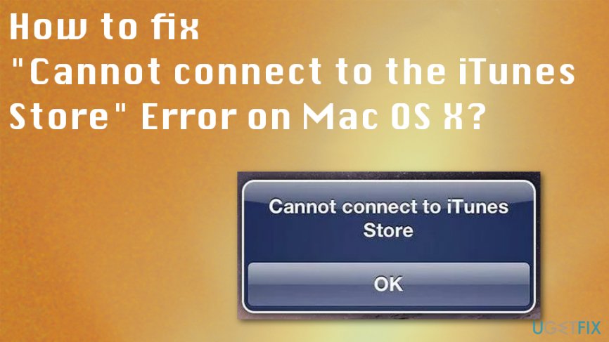 How to fix Cannot connect to the iTunes Store Error on Mac OS 