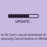 How to fix cant cancel download of apps after pressing cancel button in windows copy