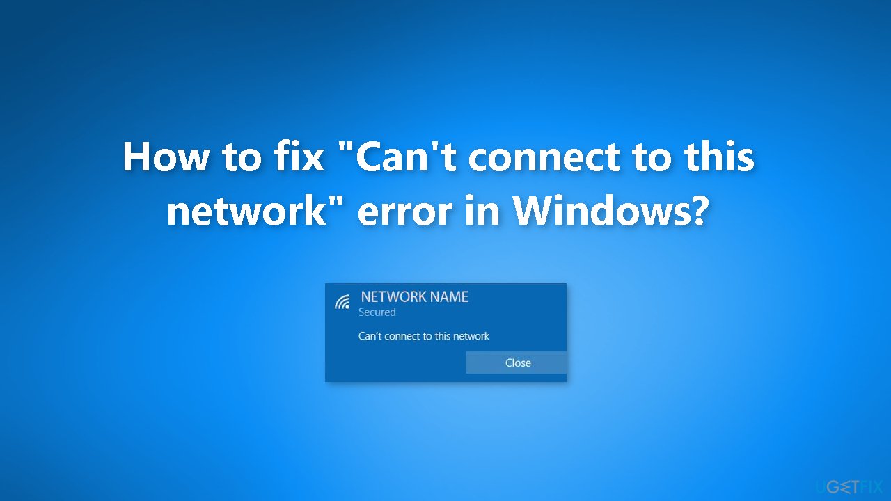 How to fix Cant connect to this network error in Windows