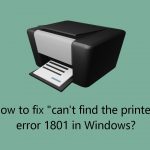 How to fix cant find the printer error 1801 in windows