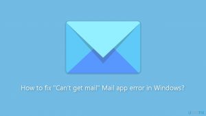 How to fix cant get mail mail app error in windows