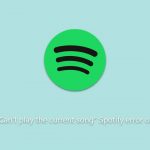 How to fix cant play the current song spotify error on windows