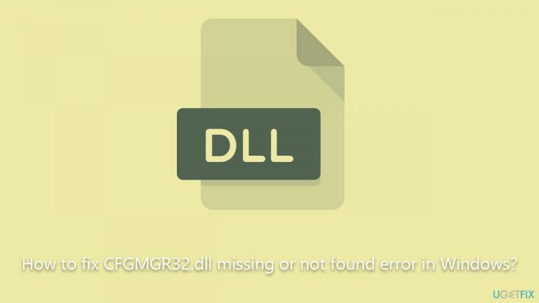 How to fix CFGMGR32.dll missing or not found error in Windows?