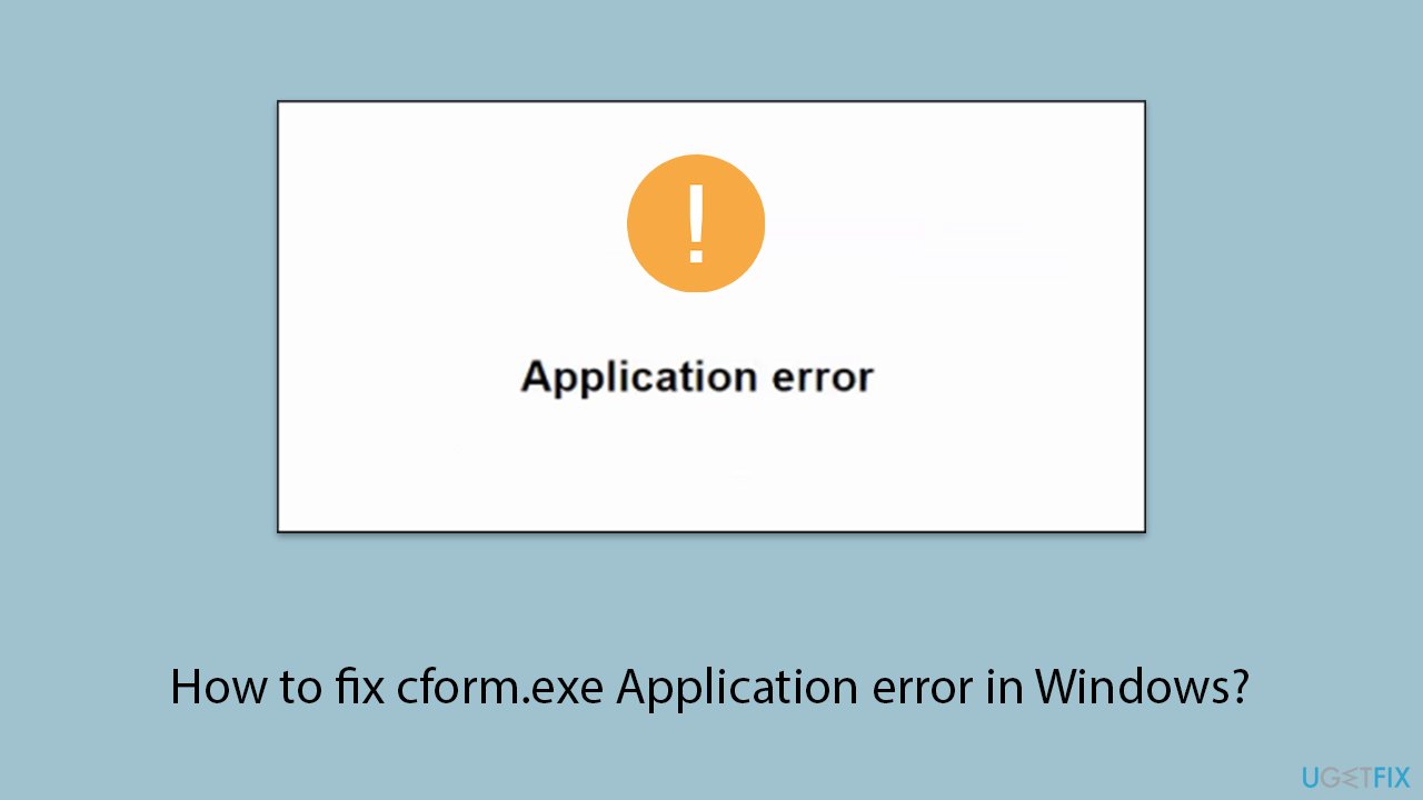 How to fix cform.exe Application error in Windows?
