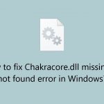 How to fix chakracore dll missing or not found error in windows