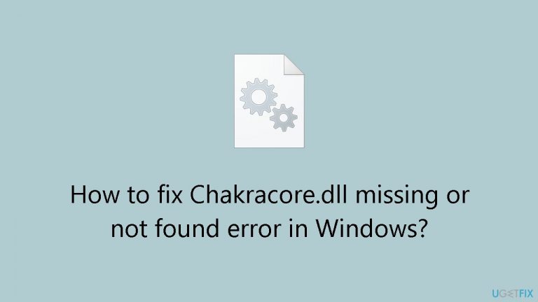 How to fix Chakracore.dll missing or not found error in Windows?