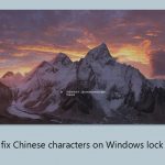How to fix chinese characters on windows lock screen